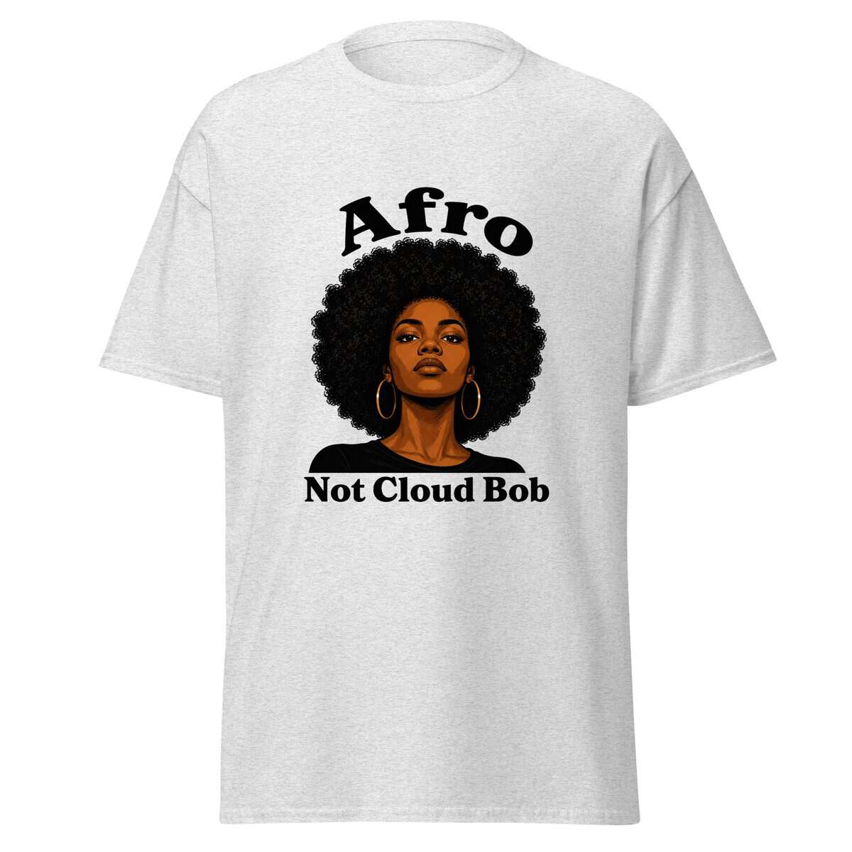 Stylish Afro woman graphic t-shirt with "Afro Not Cloud Bob" slogan for Black pride.